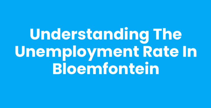 Understanding the Unemployment Rate in Bloemfontein