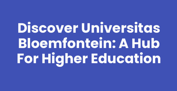 Discover Universitas Bloemfontein: A Hub for Higher Education