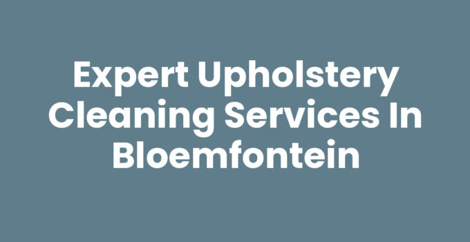 Upholstery cleaning services in Bloemfontein