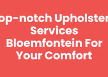 Top-Notch Upholstery Services Bloemfontein for Your Comfort Top-Notch Upholstery Services Bloemfontein for Your Comfort