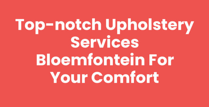 Upholstery services Bloemfontein showcasing modern upholstered furniture