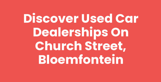 Used car dealerships on Church Street, Bloemfontein