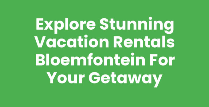 Beautiful and spacious vacation rentals in Bloemfontein