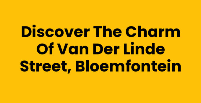Discover the Charm of Van der Linde Street, Bloemfontein