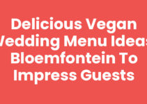 Delicious Vegan Wedding Menu Ideas, Bloemfontein to Impress Guests