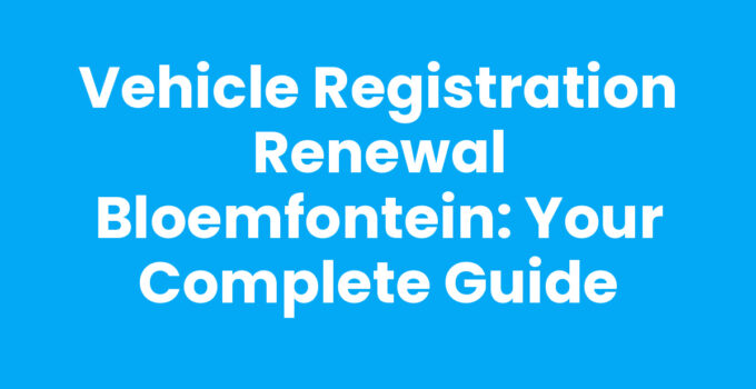 Vehicle registration renewal Bloemfontein process explained