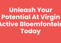 Unleash Your Potential at Virgin Active Bloemfontein Today