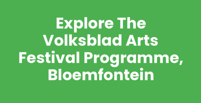 Volksblad Arts Festival programme in Bloemfontein showcasing vibrant arts and culture.