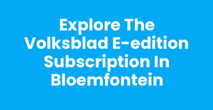 Volksblad e-edition subscription options for Bloemfontein residents.