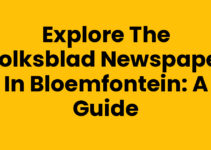 Explore the Volksblad Newspaper in Bloemfontein: A Guide