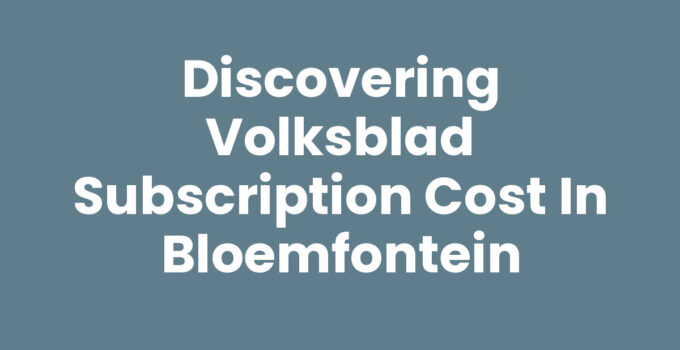 Volksblad subscription cost in Bloemfontein