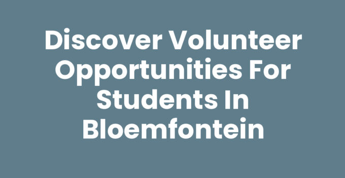 Volunteer opportunities for students Bloemfontein showcasing various community engagement activities.