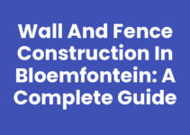Wall and Fence Construction in Bloemfontein: A Complete Guide