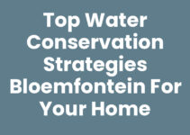 Top Water Conservation Strategies Bloemfontein for Your Home