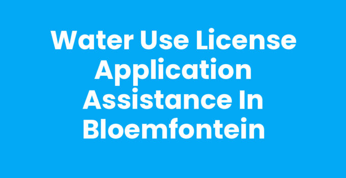 Water Use License Application Assistance in Bloemfontein