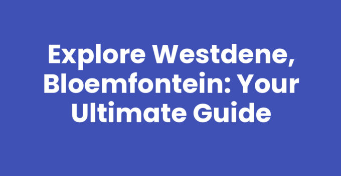 A scenic view of Westdene, Bloemfontein showcasing its parks and residential areas.