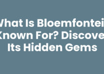 What is Bloemfontein Known For? Discover Its Hidden Gems