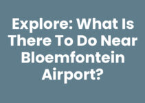 Explore: What is there to do near Bloemfontein airport? Explore: What is there to do near Bloemfontein airport?