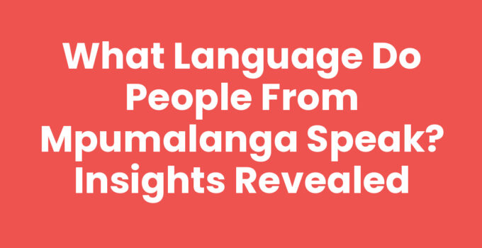 What Language Do People from Mpumalanga Speak? Insights Revealed