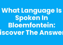What Language is Spoken in Bloemfontein: Discover the Answers