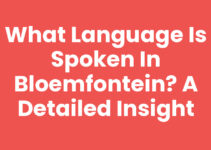 What Language is Spoken in Bloemfontein? A Detailed Insight