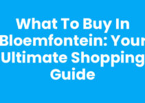 What to Buy in Bloemfontein: Your Ultimate Shopping Guide