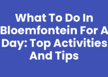 What to do in Bloemfontein for a Day: Top Activities and Tips What to do in Bloemfontein for a Day: Top Activities and Tips