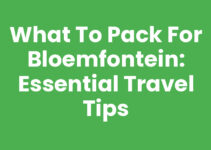 What to Pack for Bloemfontein: Essential Travel Tips