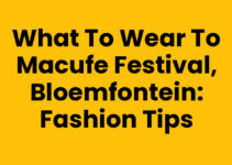 What to wear to MACUFE festival, Bloemfontein: Fashion Tips