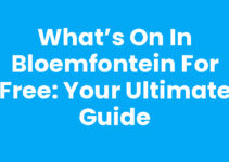 What’s on in Bloemfontein for Free: Your Ultimate Guide