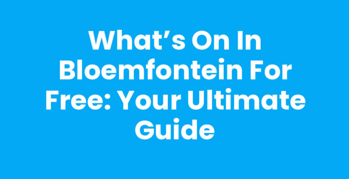 Explore free events and activities in Bloemfontein for a fun day out.