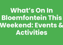 What’s on in Bloemfontein this weekend: Events & Activities
