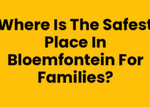 Where is the Safest Place in Bloemfontein for Families? Where is the Safest Place in Bloemfontein for Families?