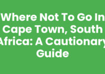 Where Not to Go in Cape Town, South Africa: A Cautionary Guide