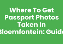 Where to Get Passport Photos Taken in Bloemfontein: Guide