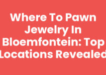 Where to Pawn Jewelry in Bloemfontein: Top Locations Revealed Where to Pawn Jewelry in Bloemfontein: Top Locations Revealed