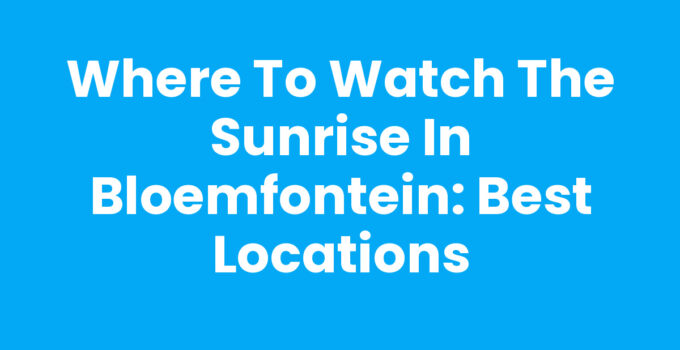 Where to watch the sunrise in Bloemfontein: Scenic view from Naval Hill