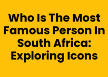 Who is the most famous person in South Africa: Exploring Icons Who is the most famous person in South Africa: Exploring Icons