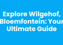 Explore Wilgehof, Bloemfontein: Your Ultimate Guide