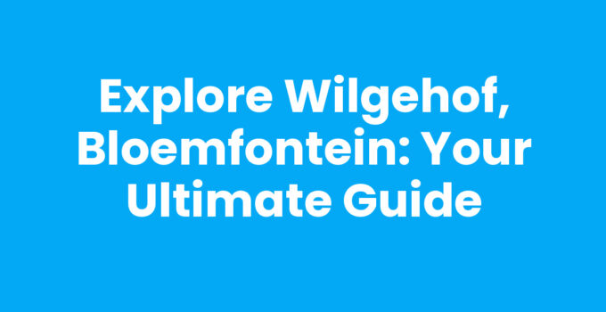 Explore Wilgehof, Bloemfontein - Neighborhood Attractions and Parks