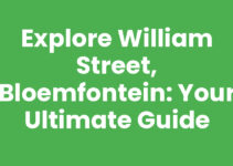 Explore William Street, Bloemfontein: Your Ultimate Guide