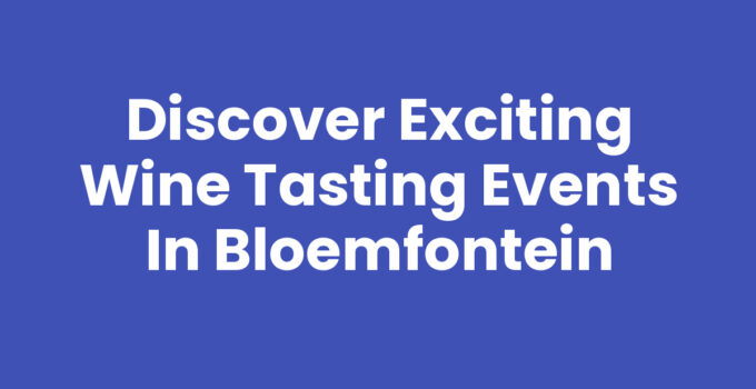 Wine tasting events in Bloemfontein showcasing fine wines and vibrant atmosphere