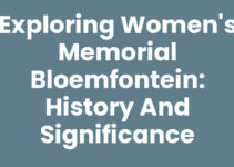 Exploring Women’s Memorial Bloemfontein: History and Significance