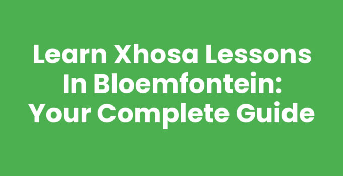 Xhosa lessons Bloemfontein: Engaging language learning resources