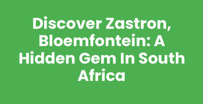 Discover Zastron, Bloemfontein: A Hidden Gem in South Africa