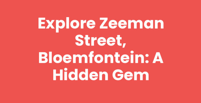 Exploring Zeeman Street, Bloemfontein with local attractions